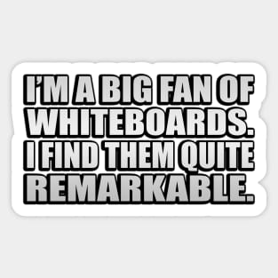 I’m a big fan of whiteboards. I find them quite remarkable Sticker